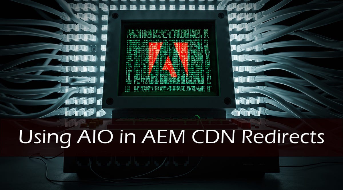 Using Aio in Adobe Experience Manager CDN Redirects