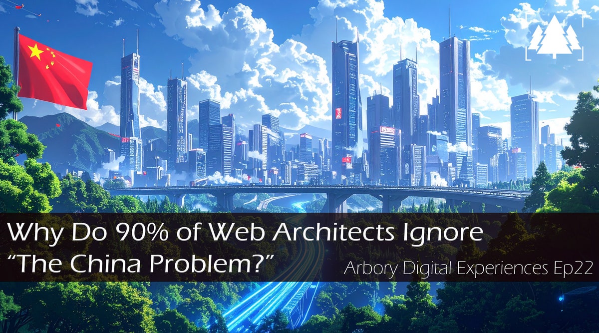 Why Do 90% of Web Architects Ignore "The China Problem?"